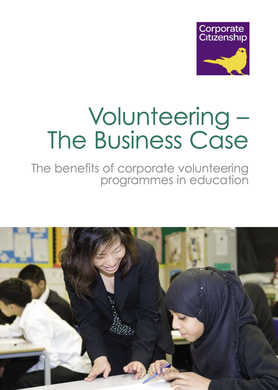 Volunteering- The business Case. The benefits of corporate volunteering programmes in education